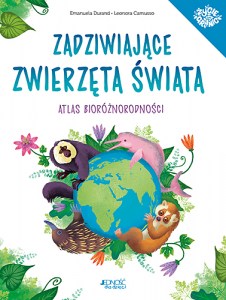 Zadziwiające  zwierzęta świata_Atlas bioróżnorodności_Jednosc dla dzieci_okładka_MAX